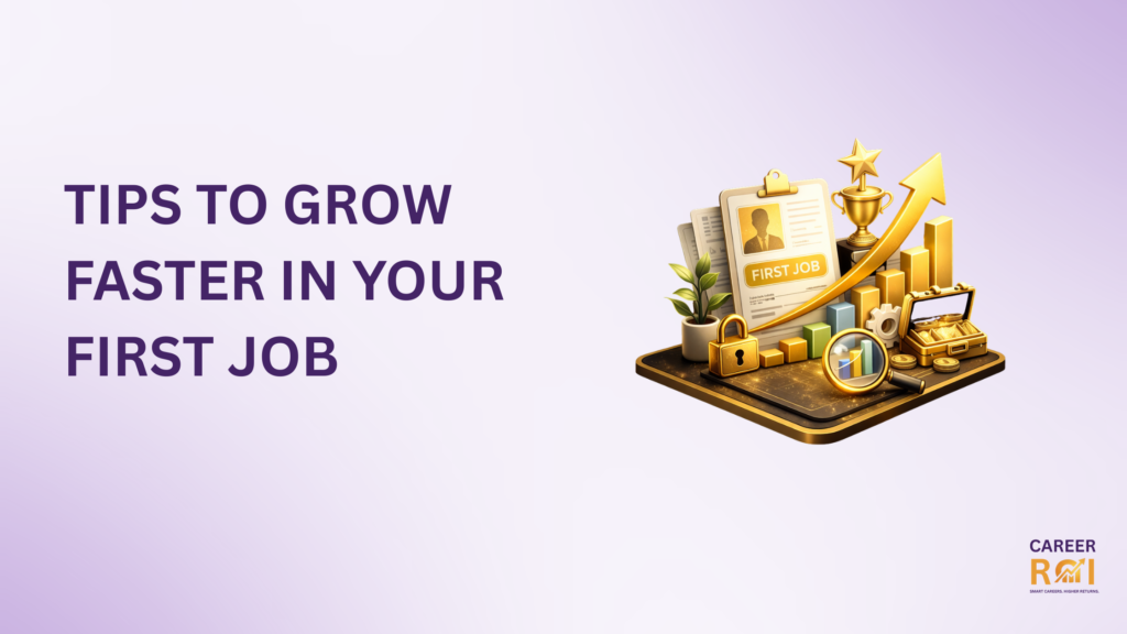TIPS to Grow Faster in Your First Job